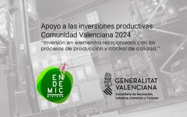 Endemic Biotech recibe el apoyo de la Comunidad Valenciana para la inversión en elementos productivos.